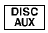 When the DISC·AUX button is pushed with the